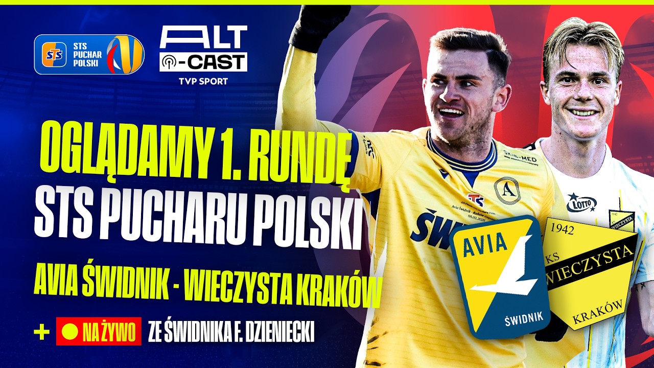 ALT-CAST: AVIA ŚWIDNIK - WIECZYSTA KRAK&Oacute;W | STS PUCHAR POLSKI, 1. RUNDA | MECZ O ODDECH! | NA ŻYWO