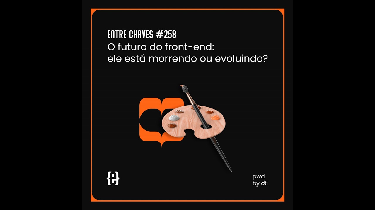 #258 O futuro do front-end: ele está morrendo ou evoluindo?