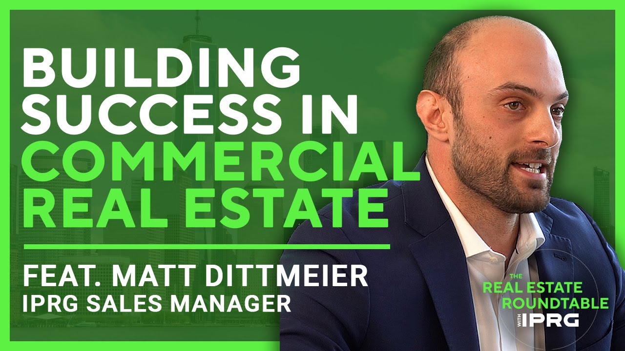 Building Success in Commercial Real Estate with Matt Dittmeier, IPRG Sales Manager