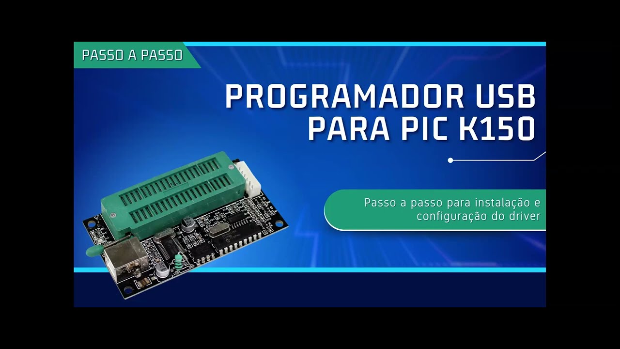 Passo a Passo para a instalação e configuração do Programador USB para PIC K150