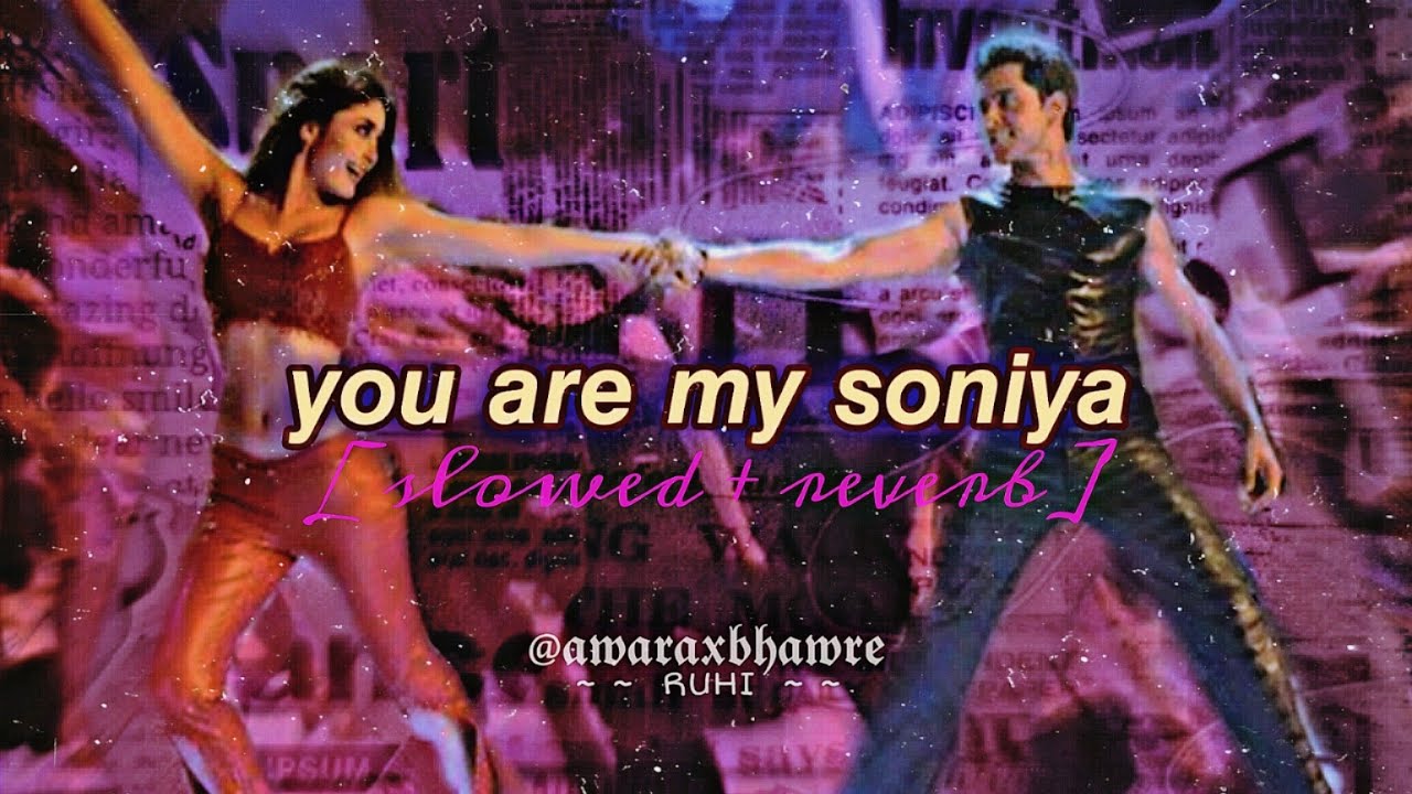 you are my soniya (slowed + reverb) LoFi | alka yagnik | sonu nigam | K3G