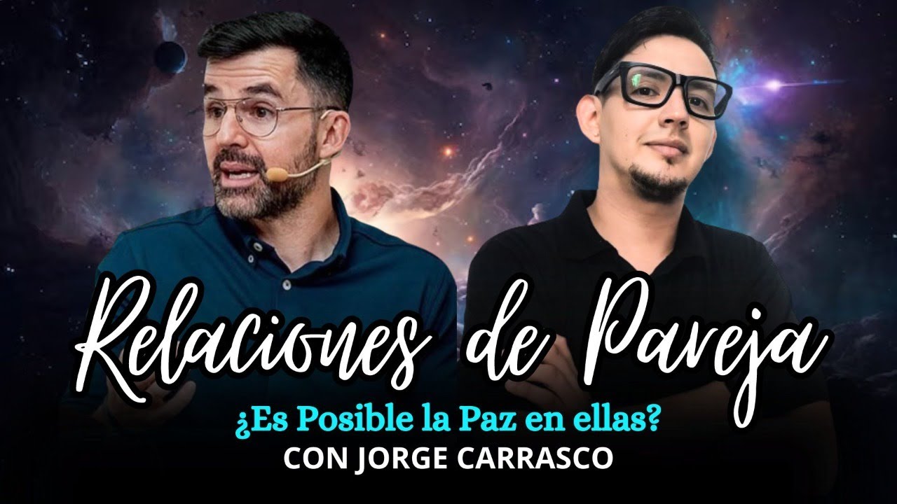 Jorge Carrasco - Relaciones de Parejas - ¿Es posible la paz en ellas?