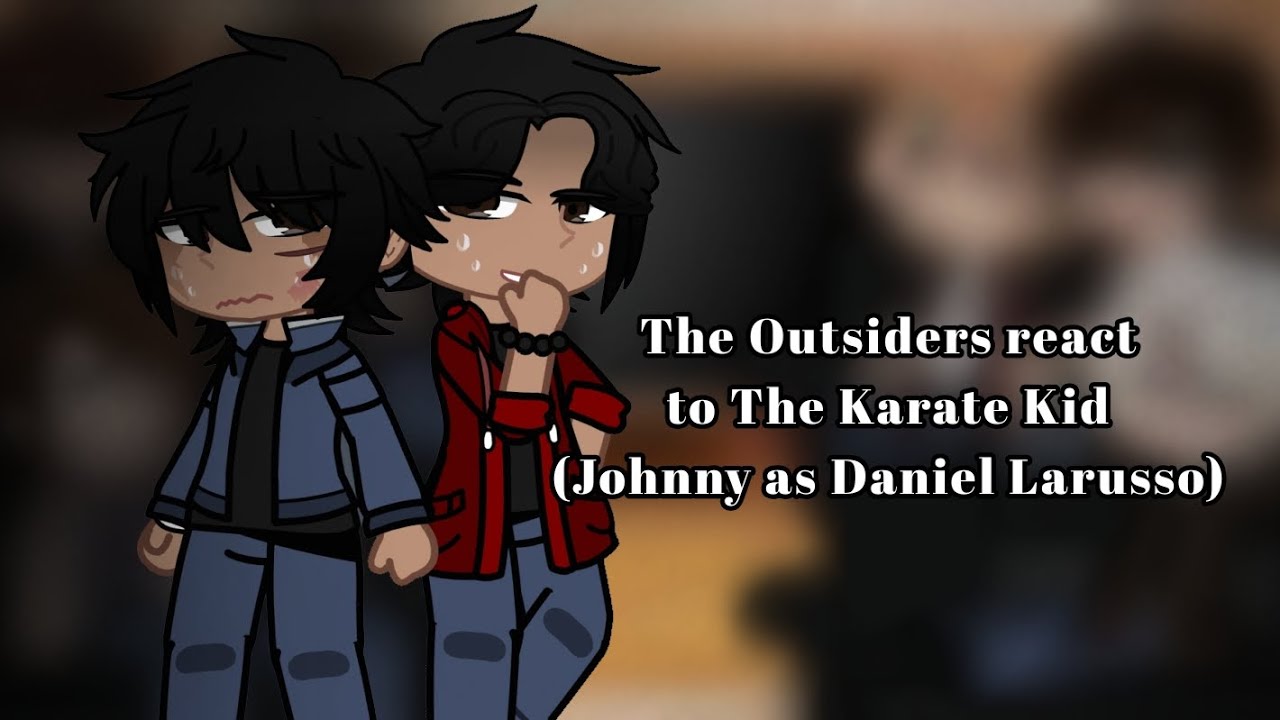 The Outsiders react to Karate Kid ~ Johnny Cade as Daniel Larusso (X2 SPEED)