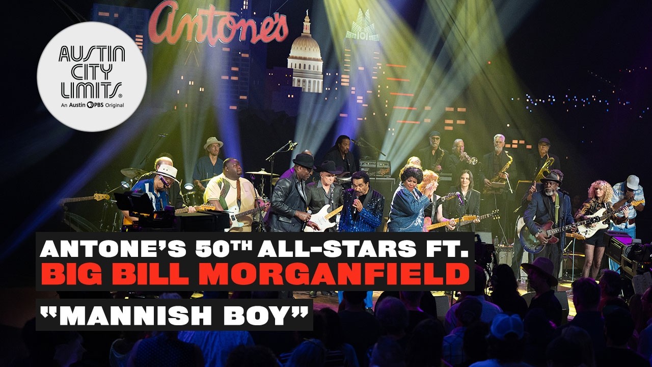 Antone's 50th Allstars Ft. Big Bill Morganfield - Mannish Boy | Live From Austin City Limits TV