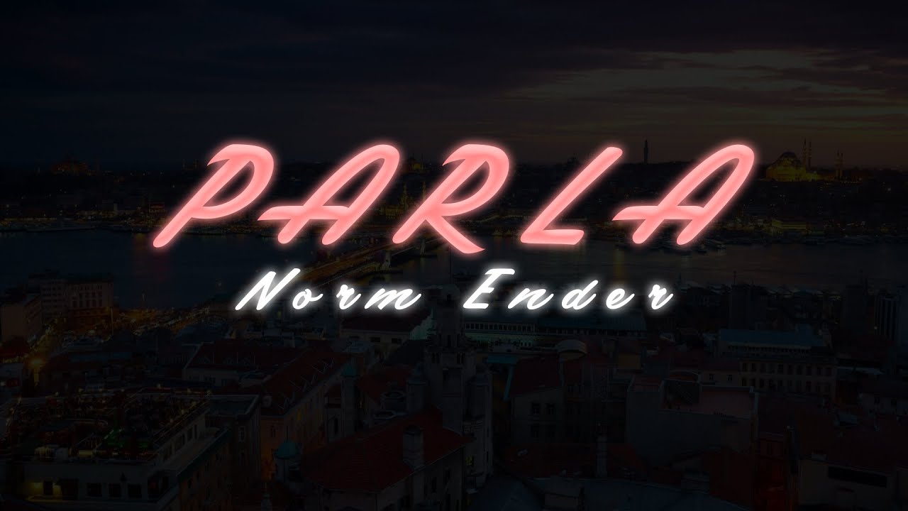 Norm Ender - Parla (S&ouml;zleri / Lyrics)