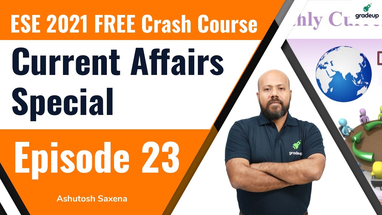 ESE 2021 | Current Affairs | Episode - 23 | Ashutosh sir | Gradeup