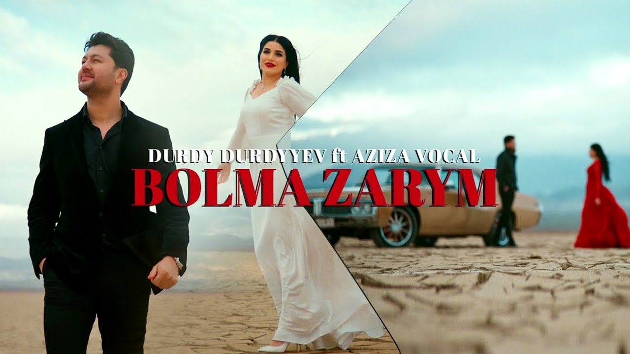 Durdy Durdyyew ft Aziza Vocal // Bolma Zarym