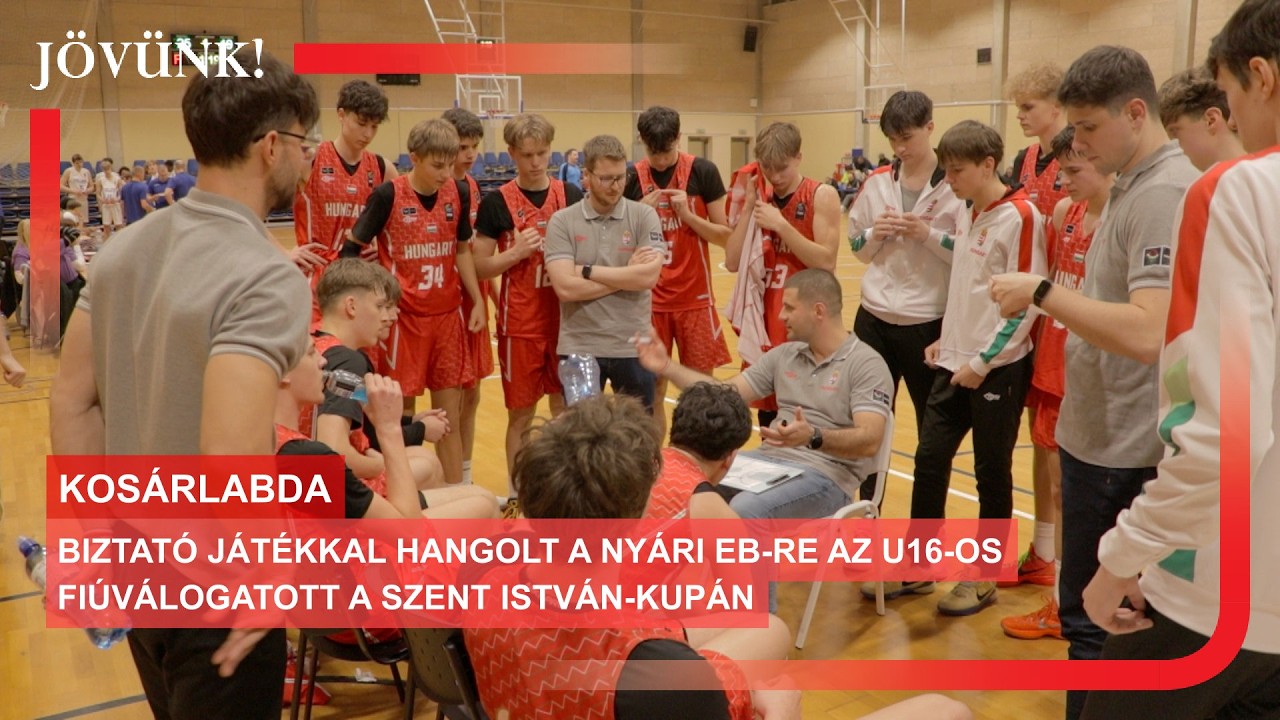 Biztató játékkal hangolt a nyári Eb-re az U16-os fiúválogatott a Szent István-kupán 🏀 KOSÁRLABDA