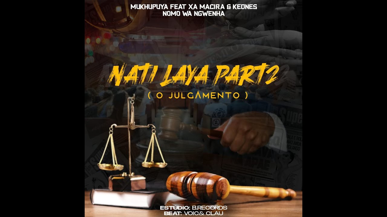 Mukhupuya Ft Xamacira & Kedns- Nati laya Part2( O Julgamento)