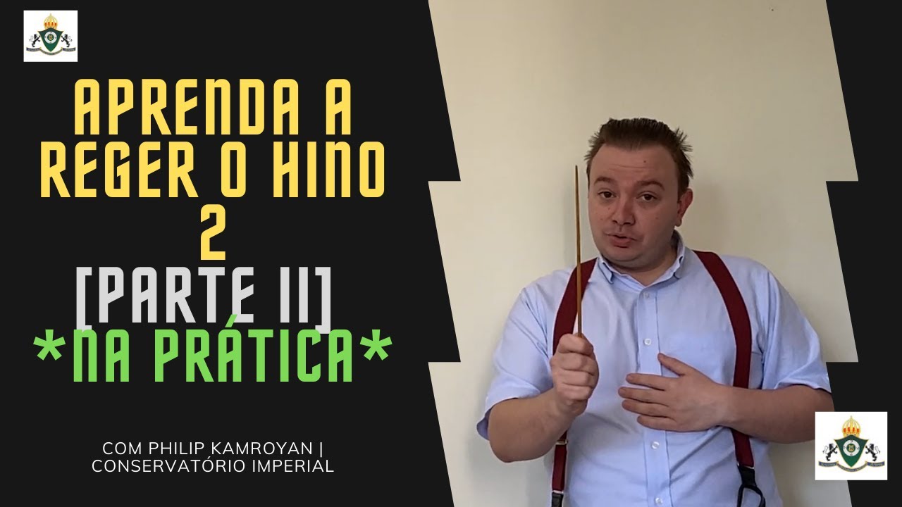 ENSAIANDO O HINO 2 [PARTE II] | REGÊNCIA NA PRÁTICA | CONSERVATÓRIO IMPERIAL