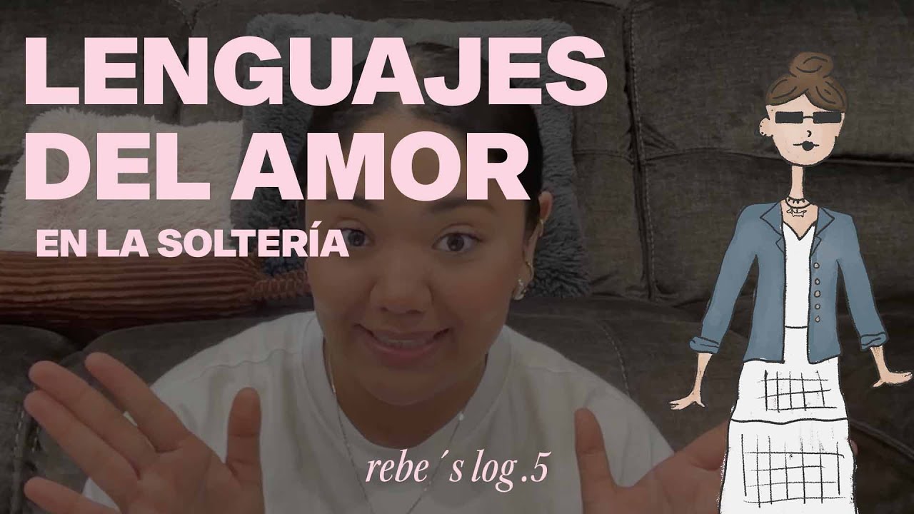 Lenguajes del Amor en la soltería - Rebe log.5