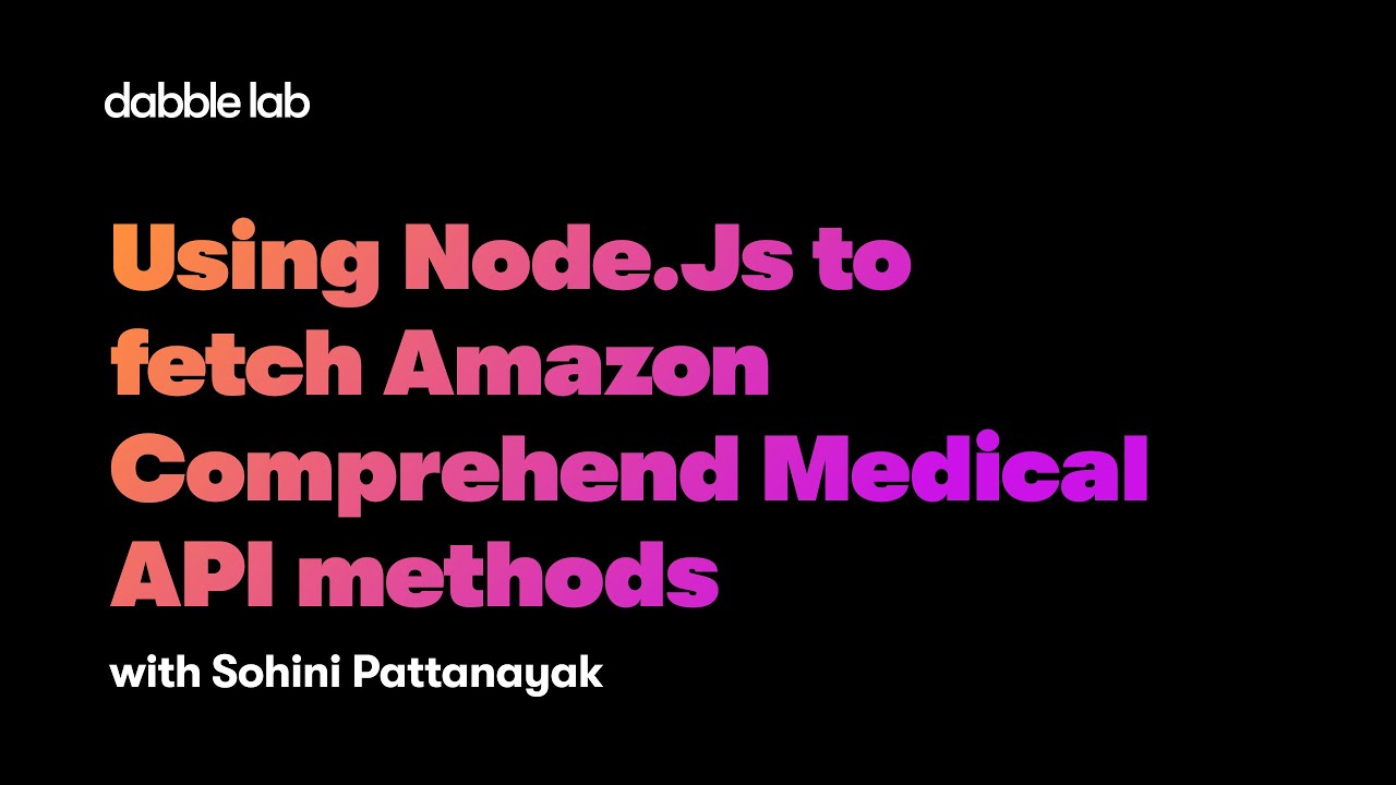 Using Node Js to fetch Amazon Comprehend Medical API methods - Dabble Lab 279