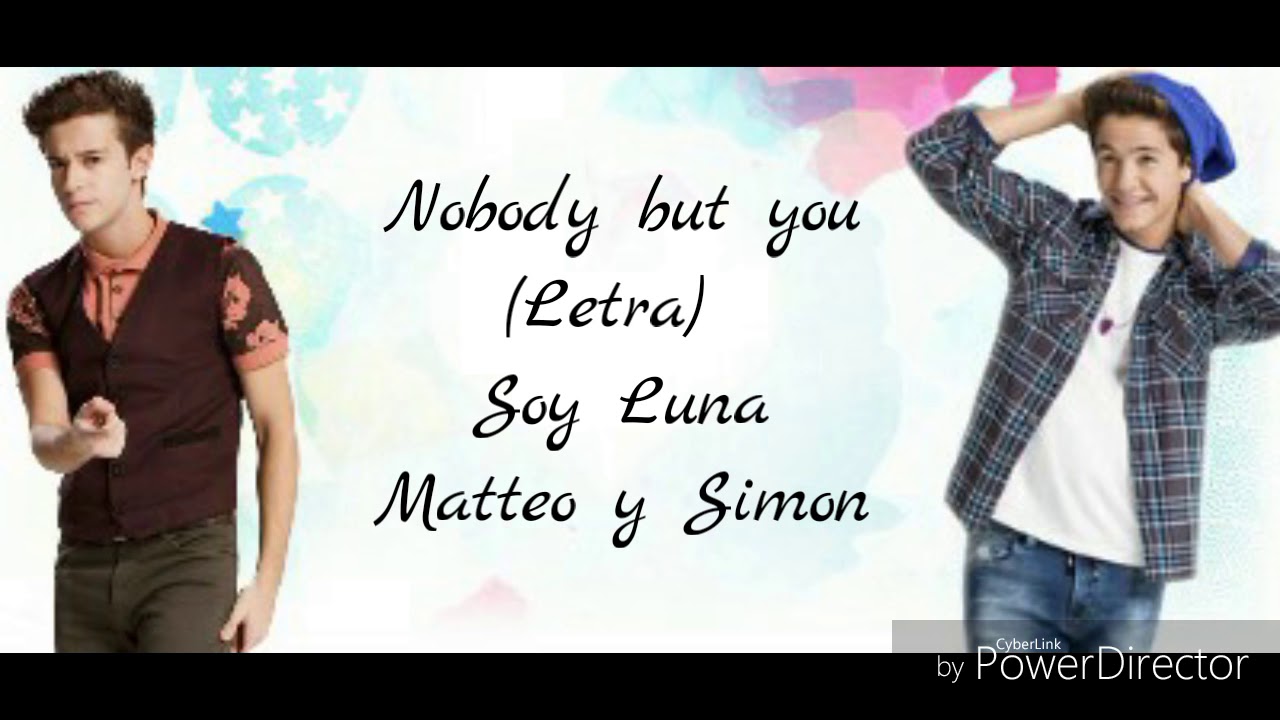 Nobody But You (Letra) Soy Luna-Matteo y Simon