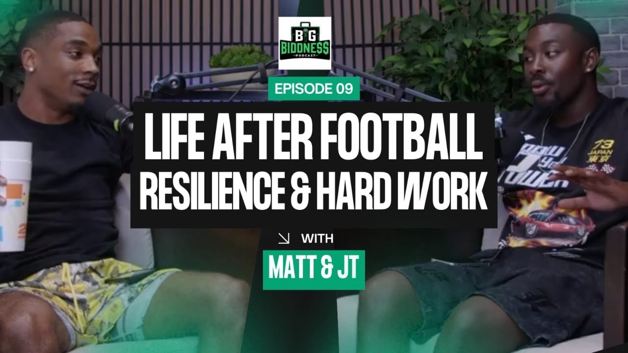 Resilience, Hard Work & Life After Football |BigBiddne$$ Podcast w/ Matt & JT Ep.9