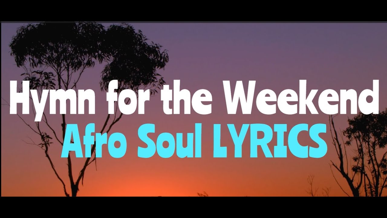 COLDPLAY - Hymn for the Weekend (Afro Soul) LYRICS