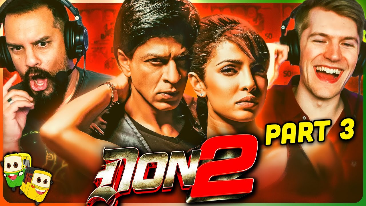 Part 3 - DON 2 Movie Reaction! | Shah Rukh Khan | Priyanka Chopra | Boman Irani