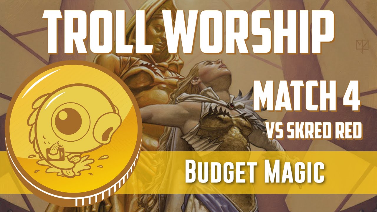 Budget Magic: Troll Worship vs Skred Red (Match 4)