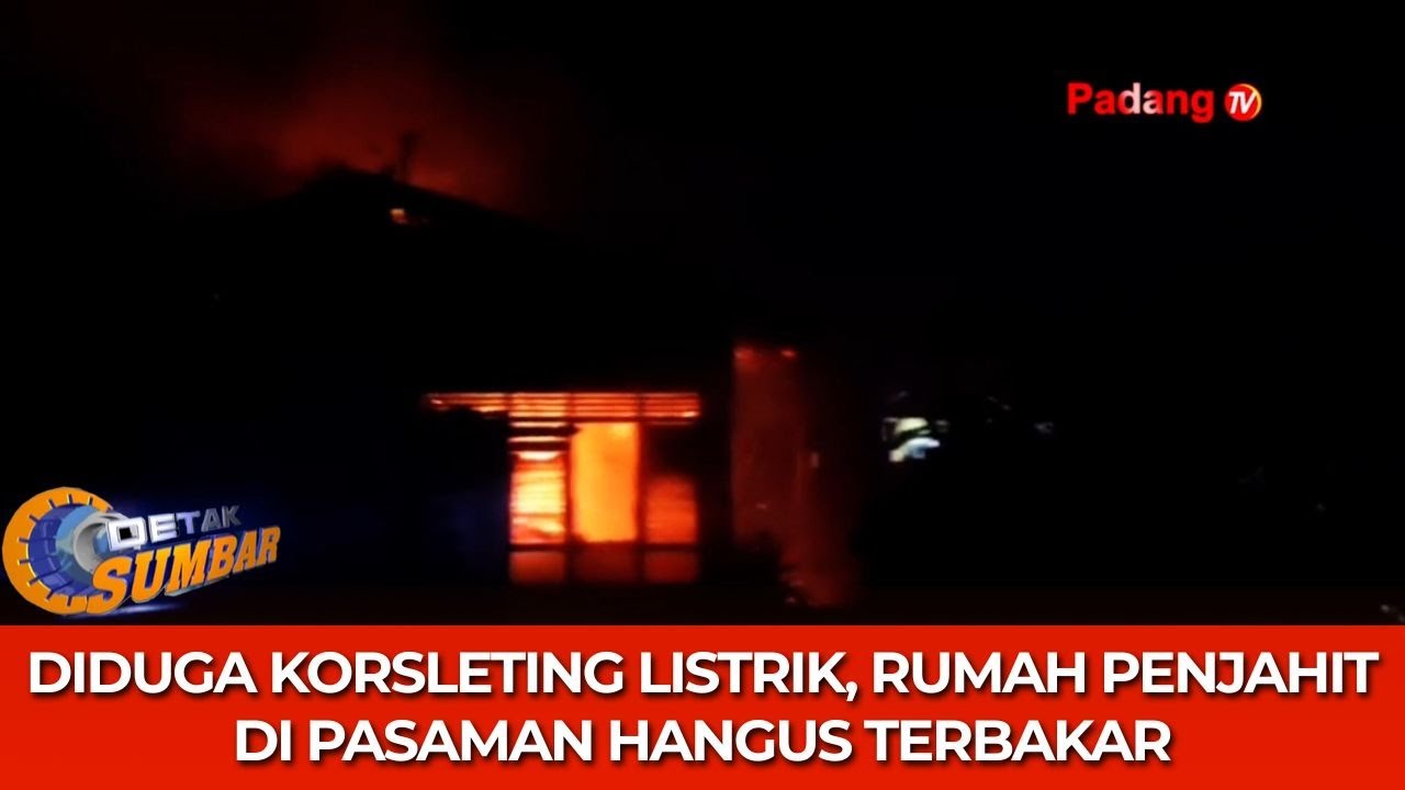 Detik-detik Kebakaran Rumah Penjahit di Lubuk Sikaping, Dua Armada Damkar Dikerahkan