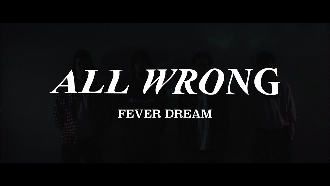 All Wrong - Fever Dream (Alternative Music Video)