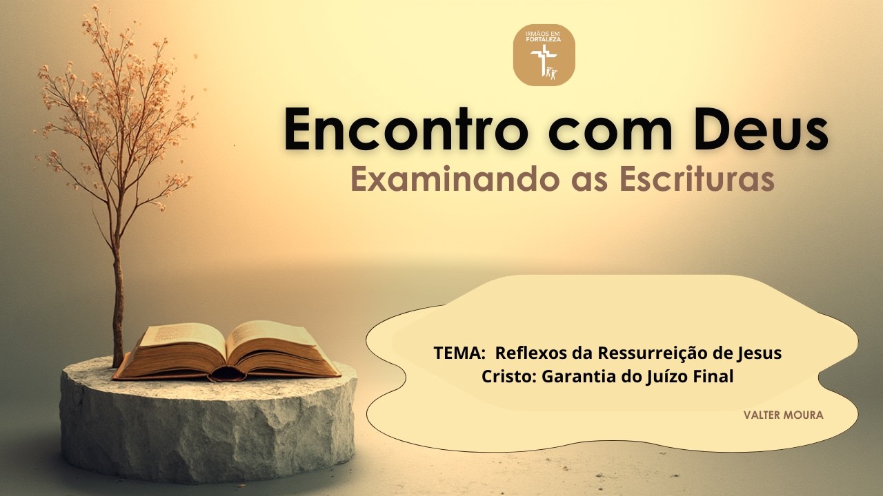 Fundamentos da Fé - Reflexos da Ressurreição de Jesus Cristo - Garantia do Juízo Final