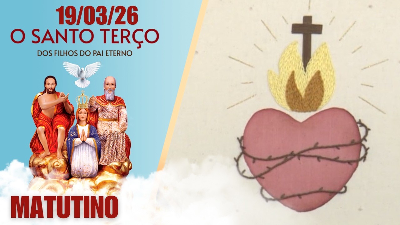 O Santo Terço dos Filhos do Pai Eterno - Matutino - 19/03/26