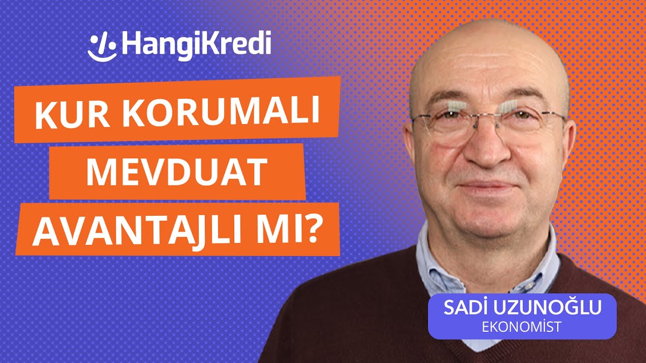 KUR KORUMALI MEVDUAT AVANTAJLI MI? | SADİ UZUNOĞLU
