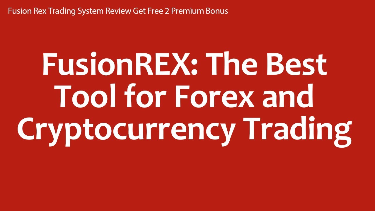 Fusion Rex Trading System Review Get Free 2 Premium Bonus