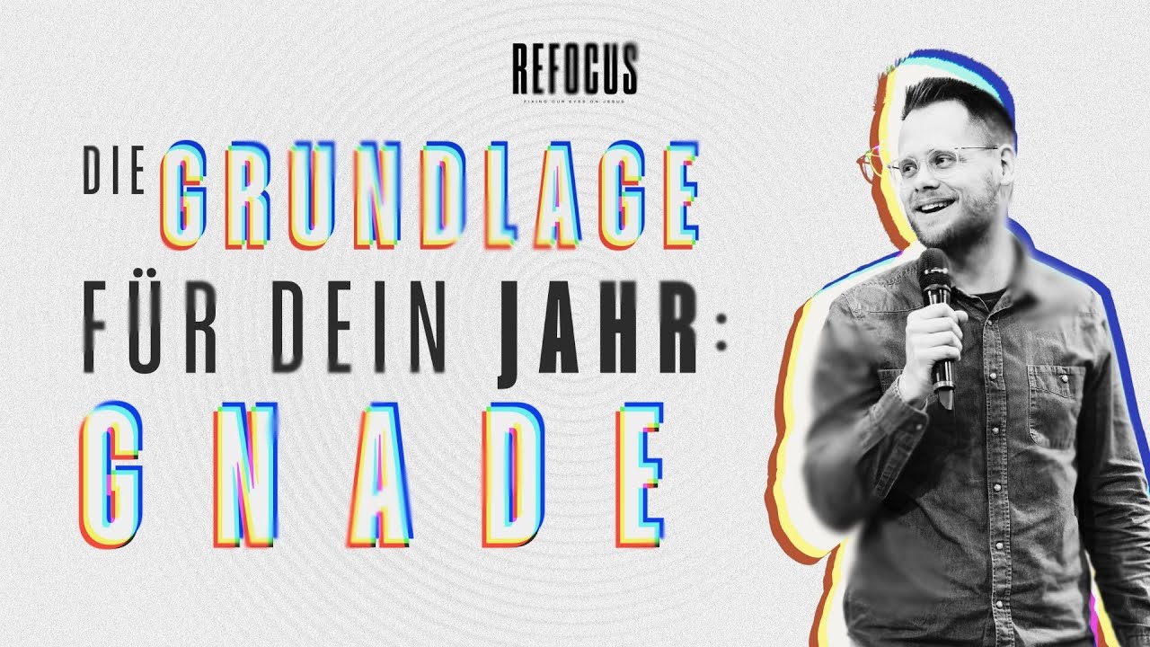 Die Grundlage für dein Jahr: Gnade | Matthias Saladin