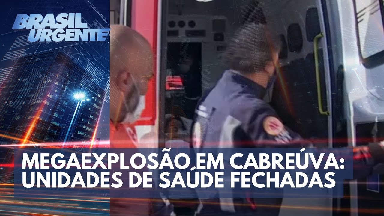 Megaexplosão em Cabreúva: unidades de saúde fechadas | Brasil Urgente
