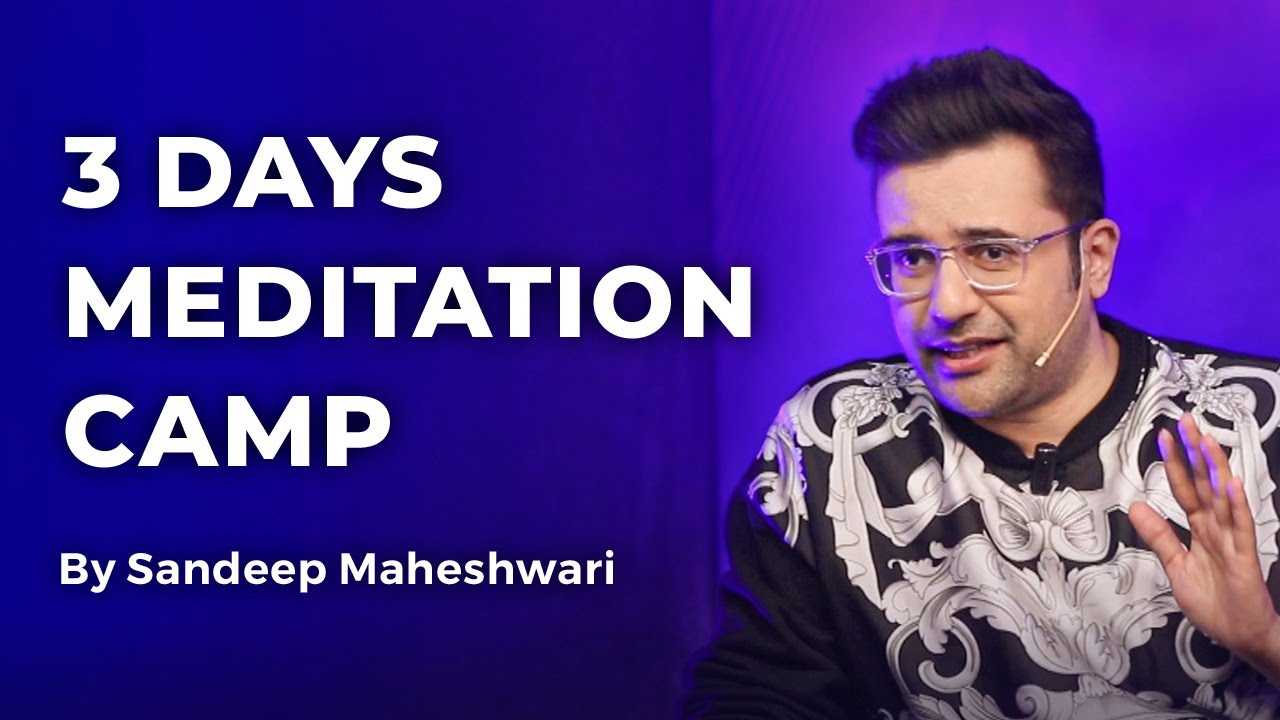 3 Days Meditation Camp - By Sandeep Maheshwari