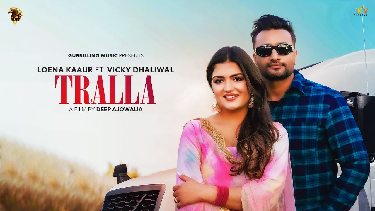 Tralla (Official Video) Loena Kaaur |  Vicky Dhaliwal | New/Latest Punjabi Songs  @GurBillingMusic