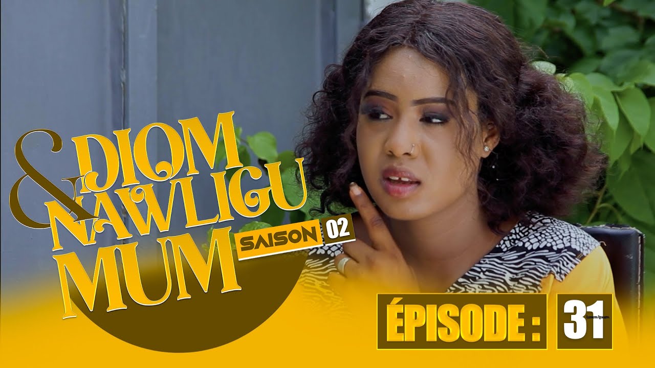 SERIE - DIOM E NAWLIGU MUM - SAISON 02 - EPISODE 31