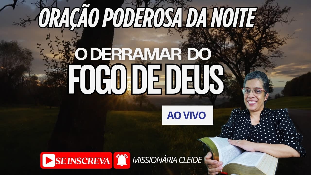 🔥 PODEROSA ORAÇÃO DA NOITE ⚡ O derramar do FOGO de DEUS - Missionária Cleide