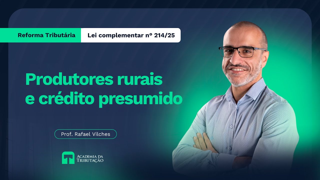Reforma Tributária - Produtores rurais e crédito presumido