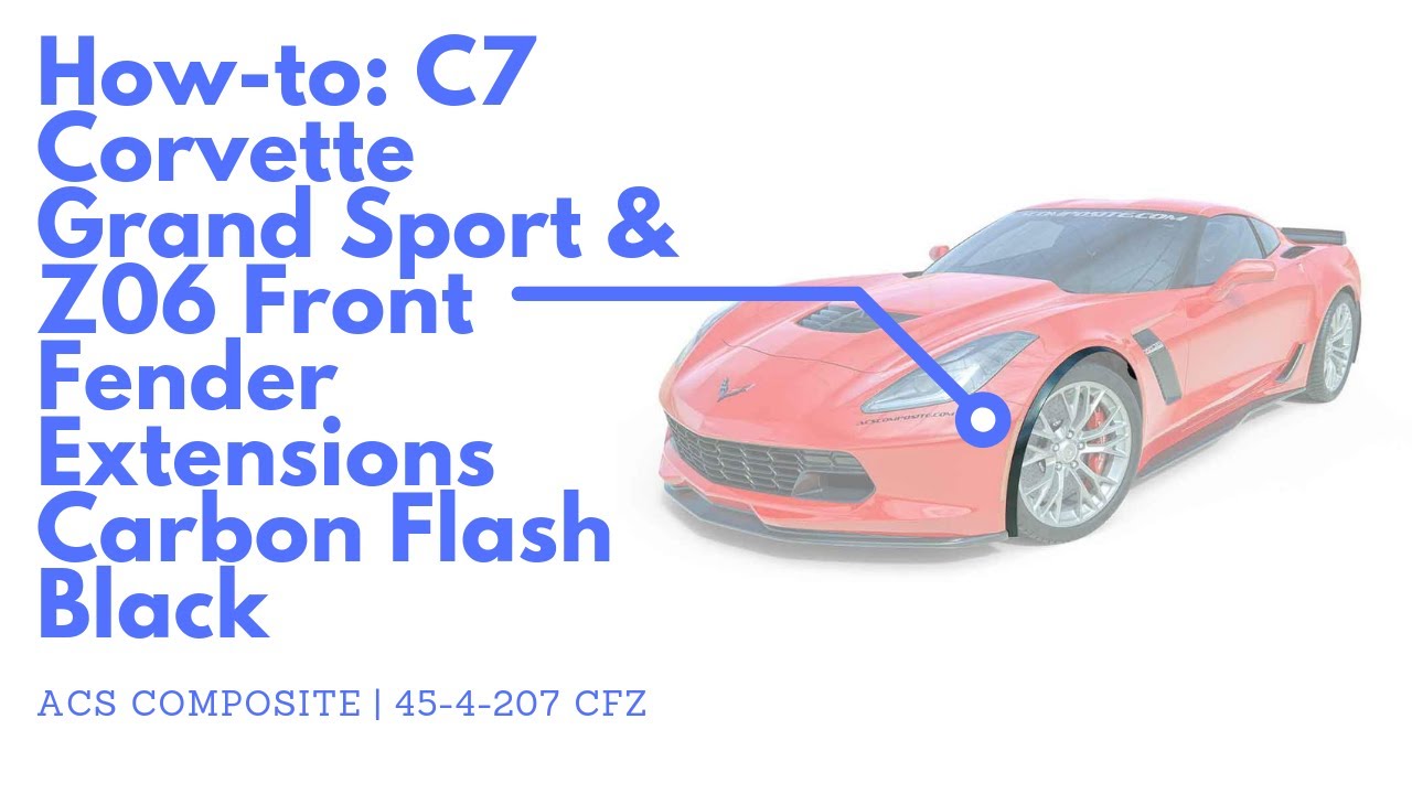 Installing Carbon Flash Fender Extensions for a C7 Corvette Grand Sport and Z06 | ACS Composite