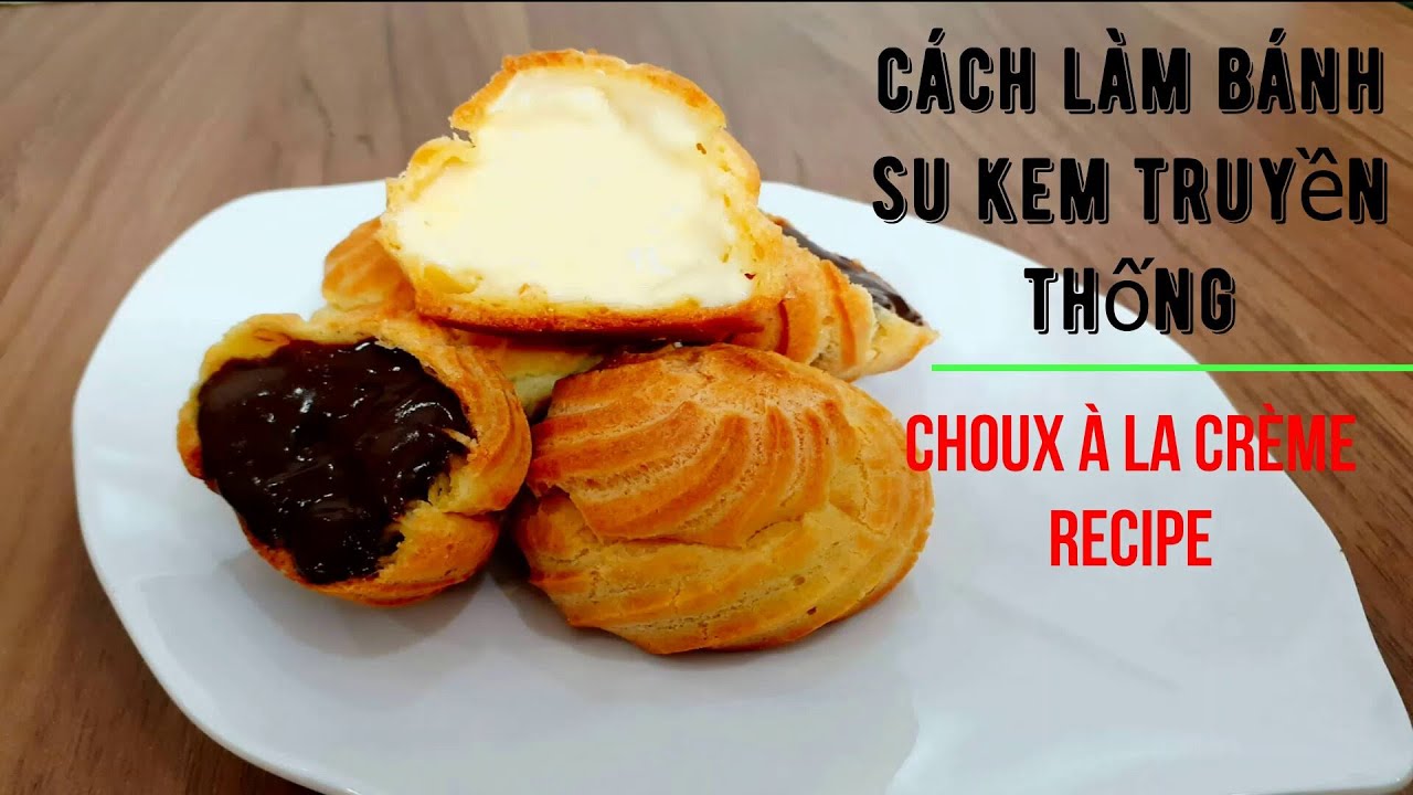 CÁCH LÀM BÁNH SU KEM KHÔNG DÙNG MÁY ĐÁNH TRỨNG - TRADITIONAL CHOUX À LA CRÈME RECIPE-奶油泡芙的做法 -TẬP 40