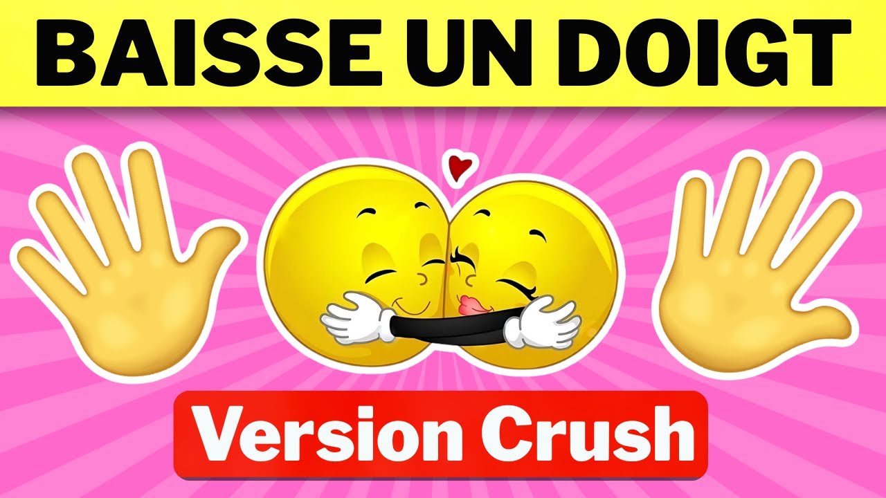 BAISSE UN DOIGT Version CRUSH ❤️❤️| Combien de Doigts Baisseras-tu ?