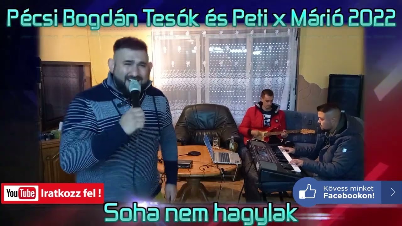 Pécsi Bogdán Tesók és Peti & Márió 2022 - Soha nem hagylak VIDEÓS VERZIÓ