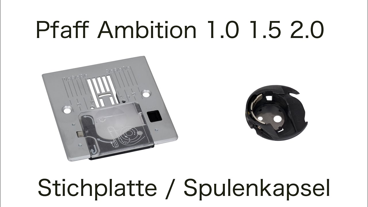 Tutorial - Pfaff Ambition 1.0 1.5 2.0 155 essential - Stichplatte und Spulenkapsel erneuern