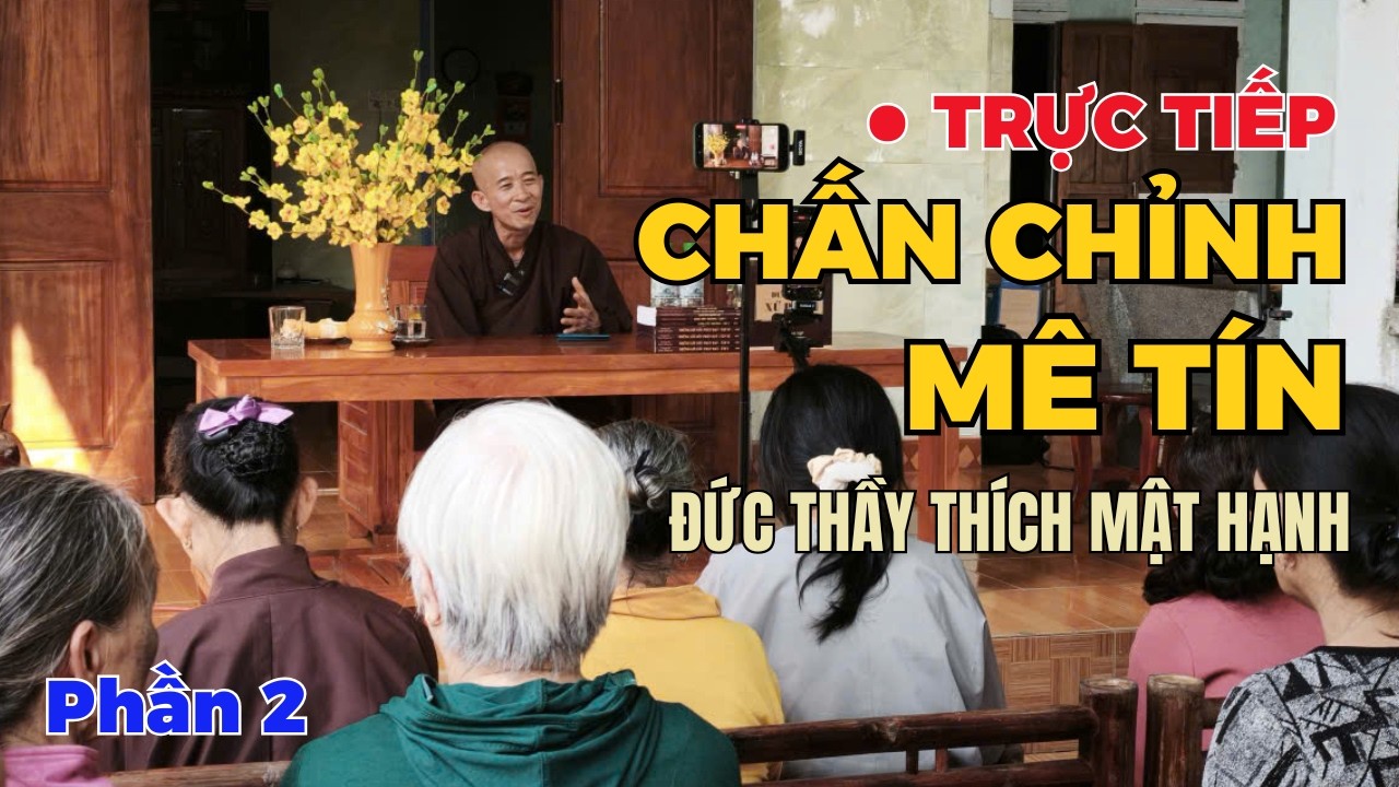 TRỰC TIẾP: Chấn Chỉnh Mê Tín - Đức Thầy Thích Mật Hạnh - Phần 2