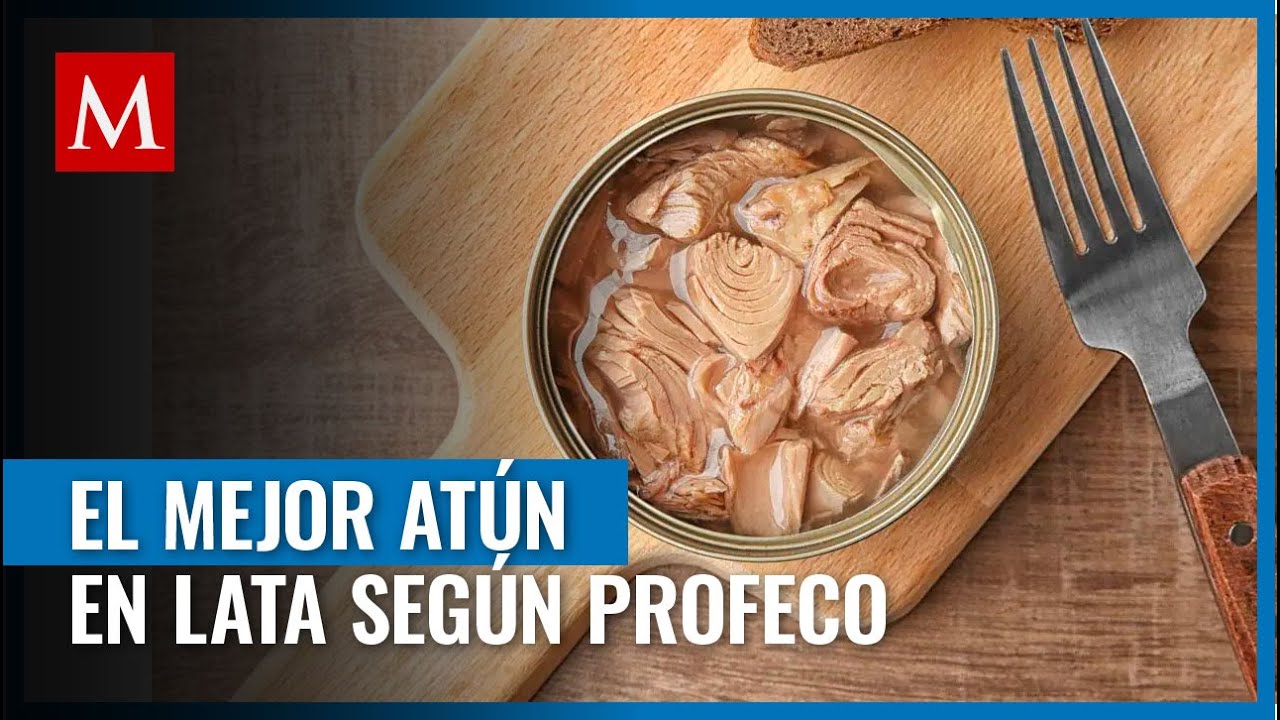 Profeco realiza segundo estudio a atunes en lata luego de encontrar más de 60% de soya en 2019