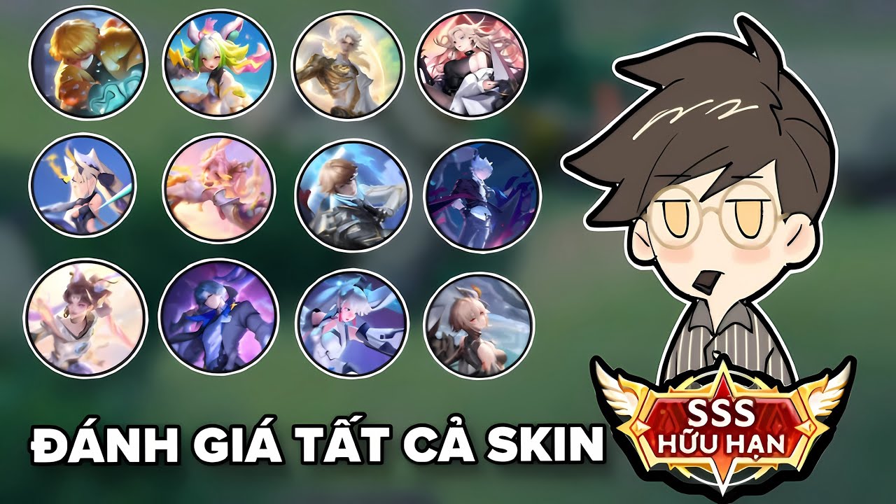 T&ocirc;i đ&aacute;nh gi&aacute; vui vẻ tất cả skin bậc SSS c&oacute; trong Li&ecirc;n Qu&acirc;n