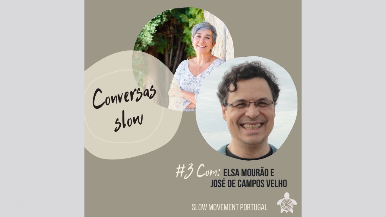 Conversas Slow # 3 Slow Medicine com Elsa Mourão e José de Campos Velho