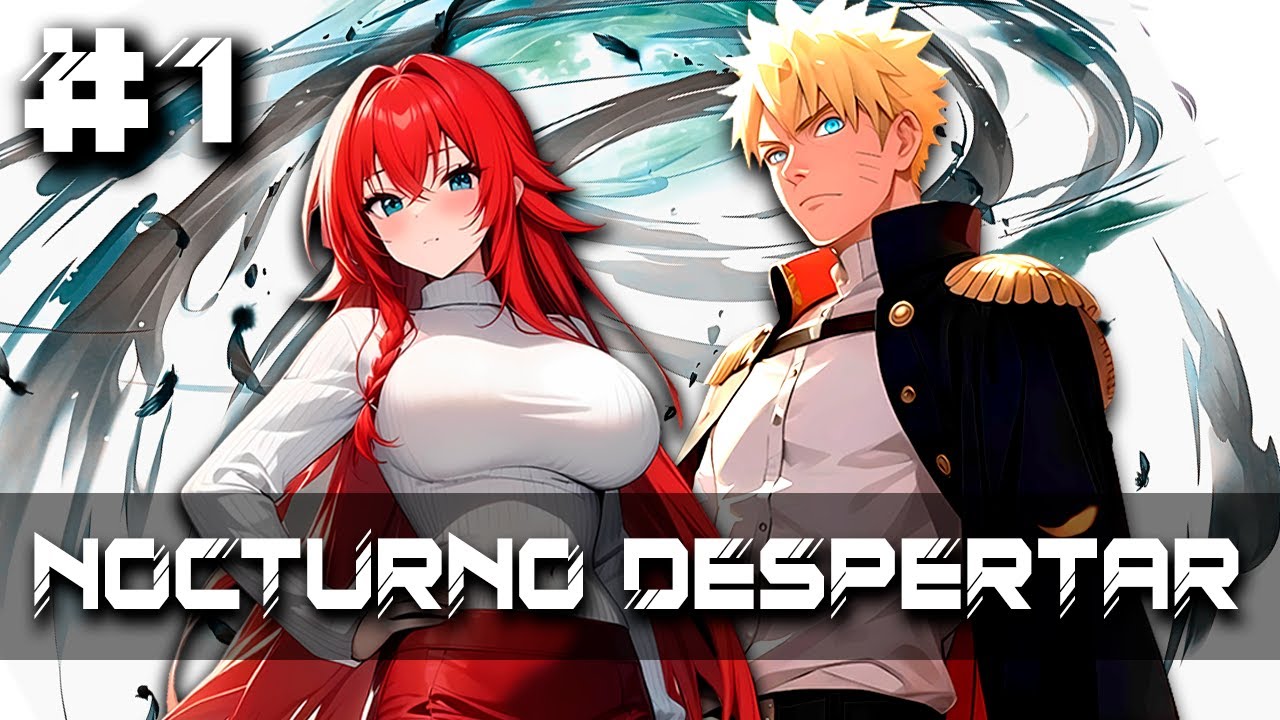 Nocturno Despertar | Cap 1 y 2 | Naruto x High School DxD | Reunión y Comienzo