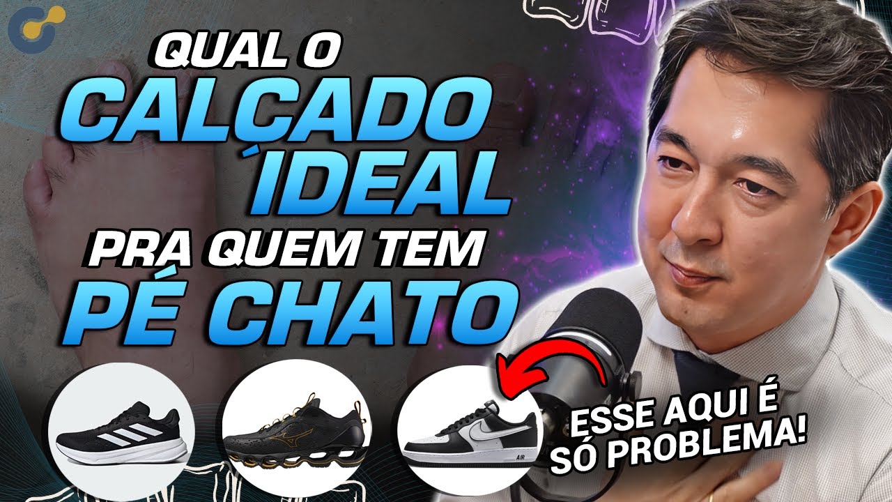 ESSE é o TIPO de CALÇADO IDEAL pra QUEM TEM PÉ CHATO
