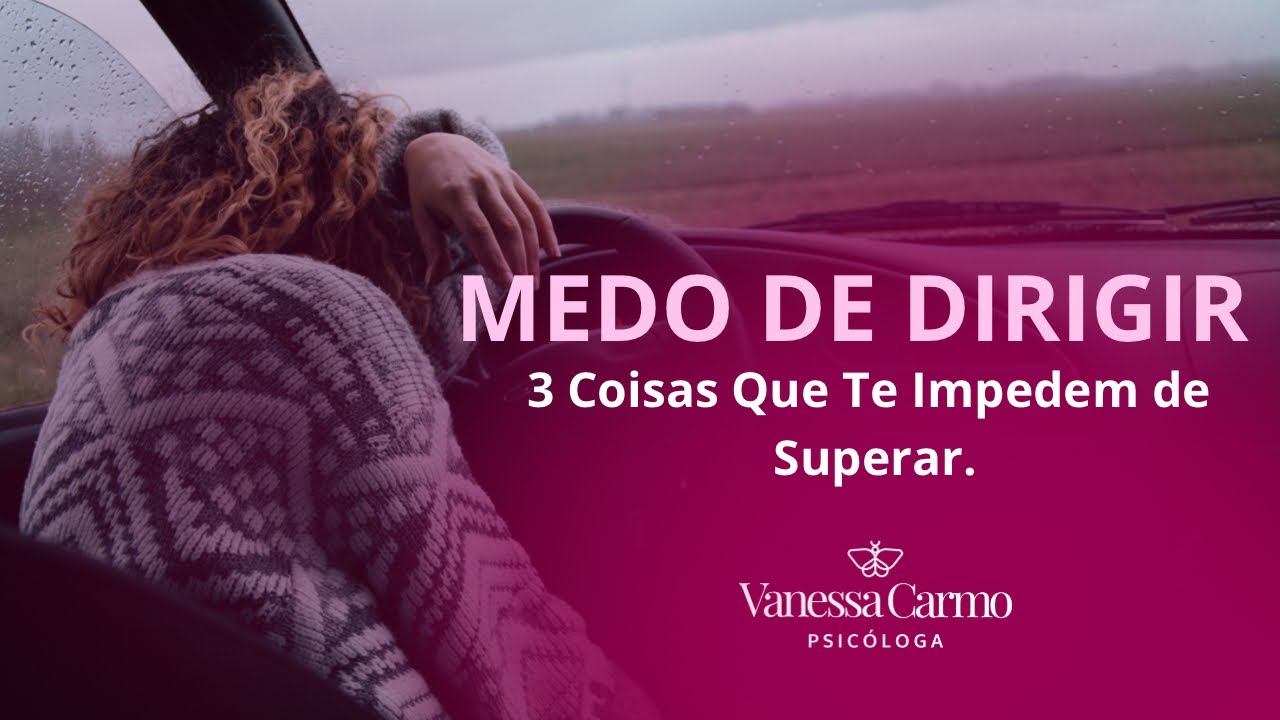 🚫 Não Faça Essas 3 Coisas Se Tem Medo de Dirigir | @VanessaCarmoPsicologa
