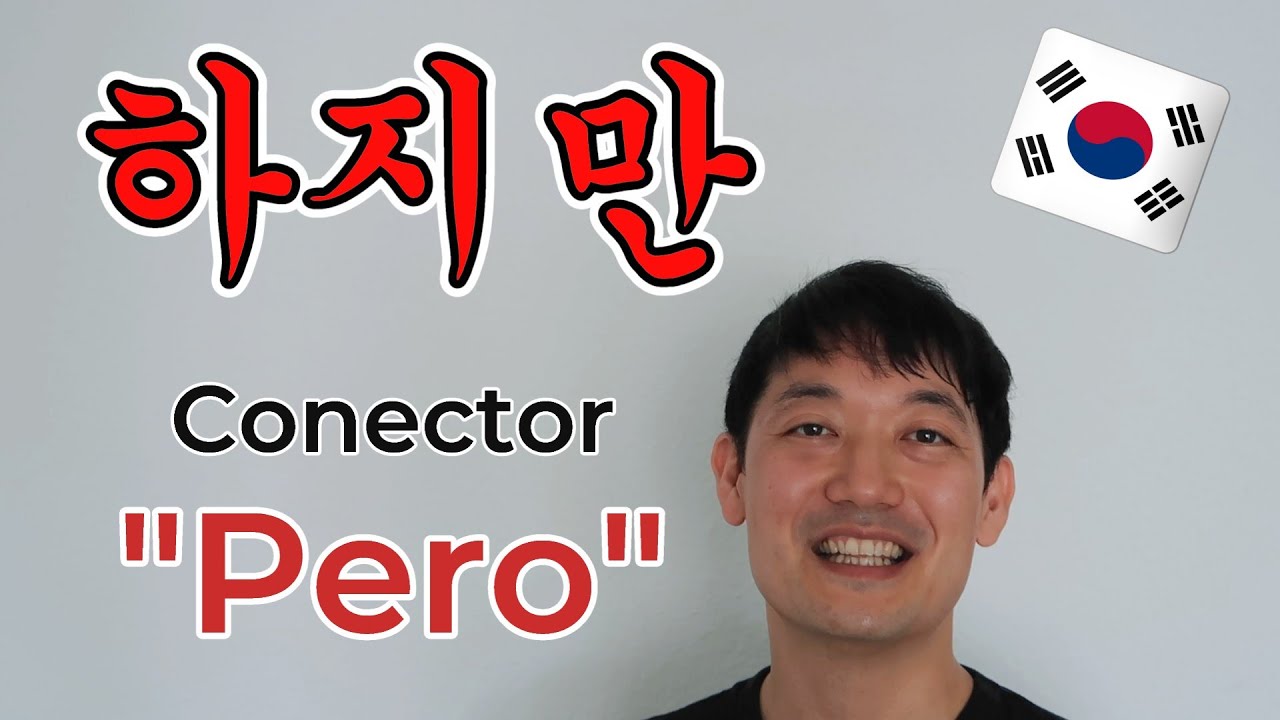 Conector PERO 하지만 en Coreano  - Regla y Frases Ejemplo