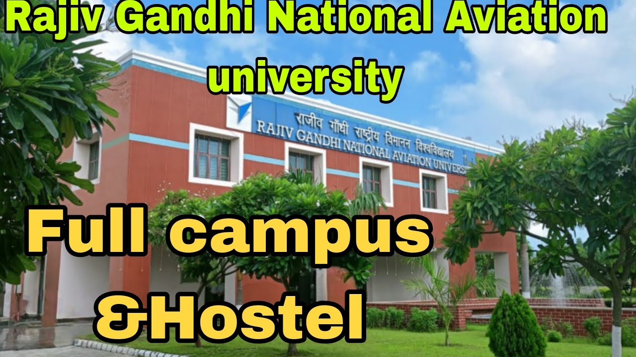 Rajiv Gandhi National AviationUniversity (RGNAU)Admission process Hostel  Campus&Food Detail Video 