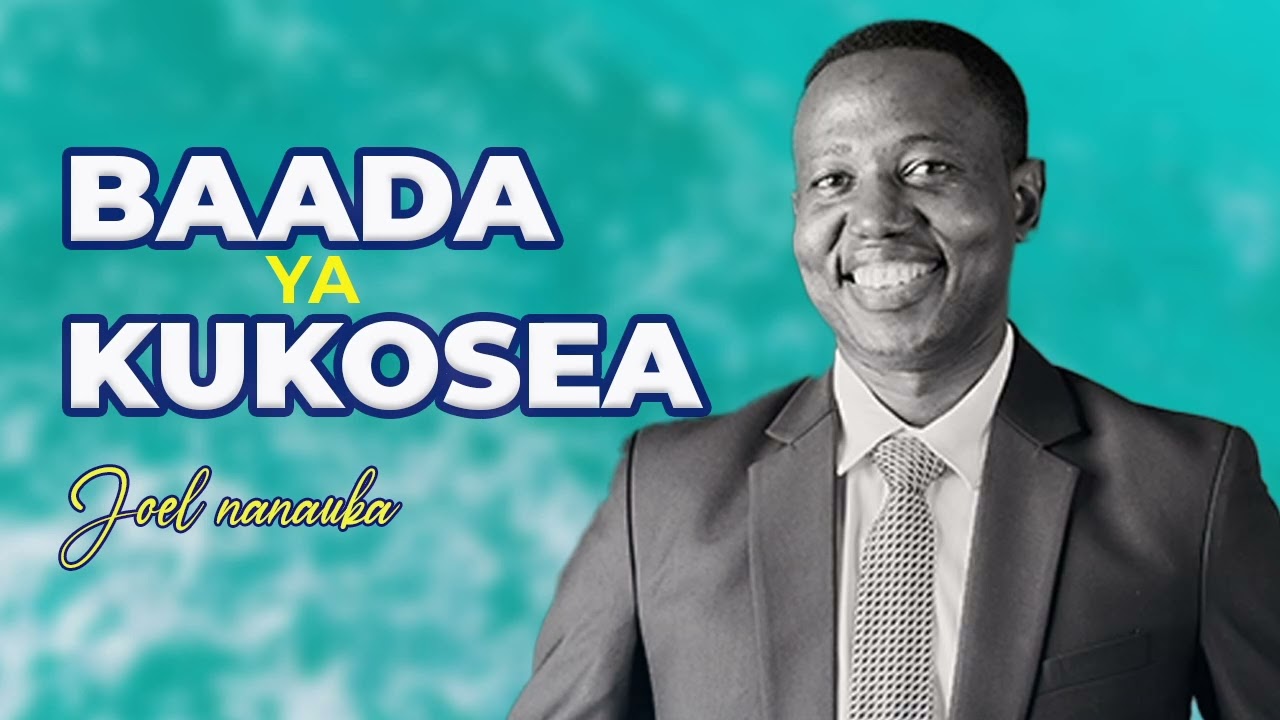 LIFE WISDOM : BAADA YA KUKOSEA - JOEL NANAUKA