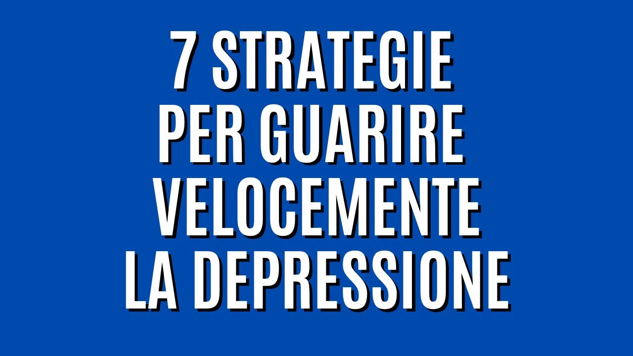 Come uscire velocemente da una depressione con 7 strategie in ‘7 giorni’